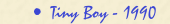 Tiny Boy - 1990